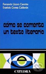 Kniha: Como Se Comenta Un Texto Literario (Lazaro Carreter). Catedra Kniha: Como Se Comenta Un Texto Literario (Lazaro Carreter). Catedra