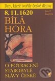 Kniha: Bílá Hora (8. 11. 1620) (Jan P. Kučera). Havran Praha, 2003 Kniha: Bílá Hora (8. 11. 1620) (Jan P. Kučera). Havran Praha, 2003