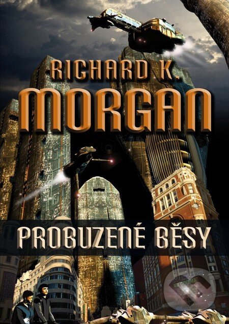 Kniha: Probuzené běsy (Richard K. Morgan). Triton, 2012 Kniha: Probuzené běsy (Richard K. Morgan). Triton, 2012