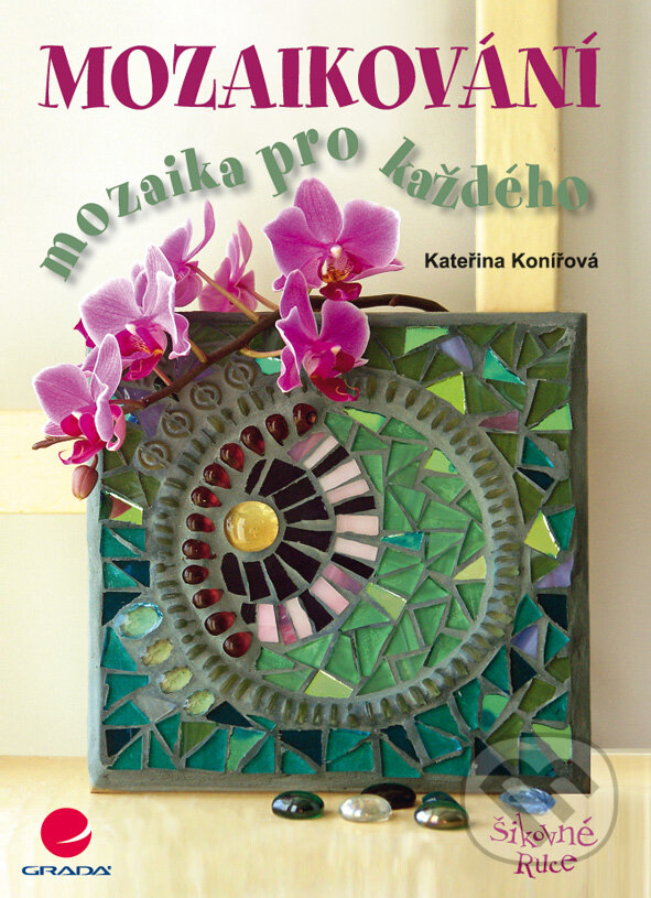 E-kniha: Mozaikování (Kateřina Konířová). Grada, 2010 E-kniha: Mozaikování (Kateřina Konířová). Grada, 2010