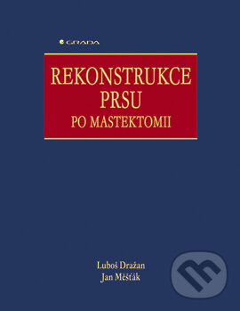 E-kniha: Rekonstrukce prsu po mastektomii (Jan Měšťák a Luboš Dražan). Grada, 2006 E-kniha: Rekonstrukce prsu po mastektomii (Jan Měšťák a Luboš Dražan). Grada, 2006
