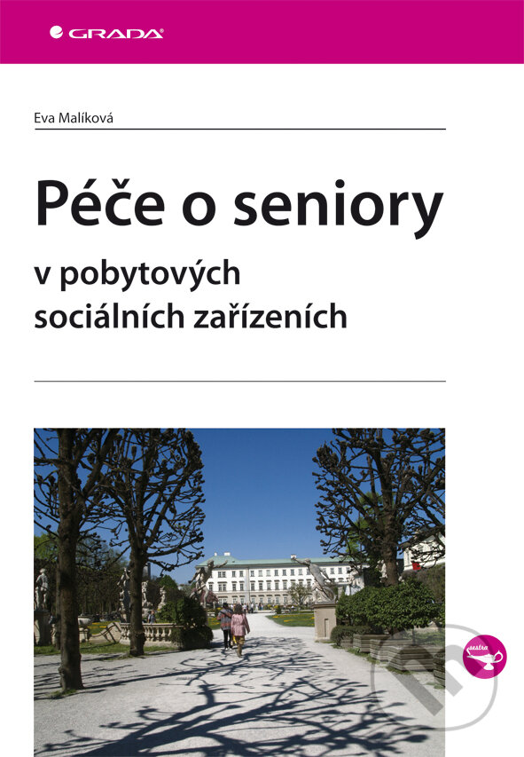 E-kniha: Péče o seniory v pobytových sociálních zařízeních (Eva Malíková). Grada, 2010 E-kniha: Péče o seniory v pobytových sociálních zařízeních (Eva Malíková). Grada, 2010