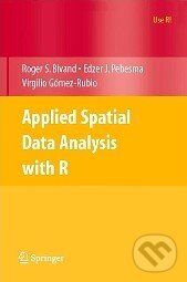 Kniha: Applied Spatial Data Analysis with R (Roger S. Bivand). Springer Verlag, 2008 Kniha: Applied Spatial Data Analysis with R (Roger S. Bivand). Springer Verlag, 2008