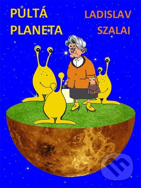 E-kniha: Půltá planeta (Ladislav Szalai). Nakladatelství Viking, 2012 E-kniha: Půltá planeta (Ladislav Szalai). Nakladatelství Viking, 2012