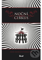 Kniha: Noční cirkus (Erin Morgenstern). Ikar CZ, 2012 Kniha: Noční cirkus (Erin Morgenstern). Ikar CZ, 2012