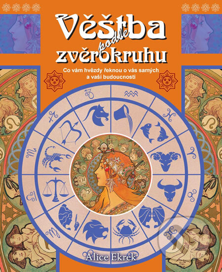 Kniha: Věštba podle zvěrokruhu (Alice Ekrek). Brána, 2012 Kniha: Věštba podle zvěrokruhu (Alice Ekrek). Brána, 2012