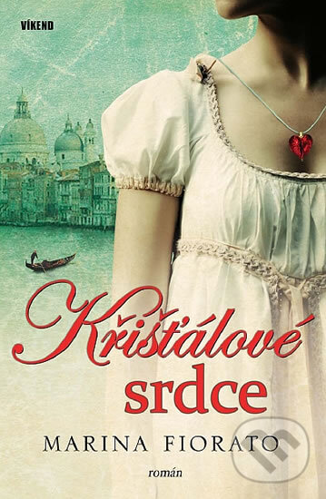 Kniha: Křišťálové srdce (Marina Fiorato). Víkend, 2012 Kniha: Křišťálové srdce (Marina Fiorato). Víkend, 2012