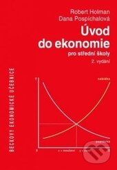 Kniha: Úvod do ekonomie pro střední školy (Dana Pospíchalová a Robert Holman). C. H. Beck, 2012 Kniha: Úvod do ekonomie pro střední školy (Dana Pospíchalová a Robert Holman). C. H. Beck, 2012