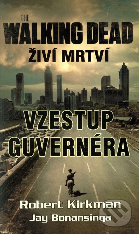 Kniha: Walking Dead: Živí mrtví (Jay Bonansinga a Robert Kirkman). Baronet, 2012 Kniha: Walking Dead: Živí mrtví (Jay Bonansinga a Robert Kirkman). Baronet, 2012