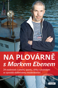 Kniha: Na plovárně s Markem Ebenem (Práh). Práh, 2012 Kniha: Na plovárně s Markem Ebenem (Práh). Práh, 2012
