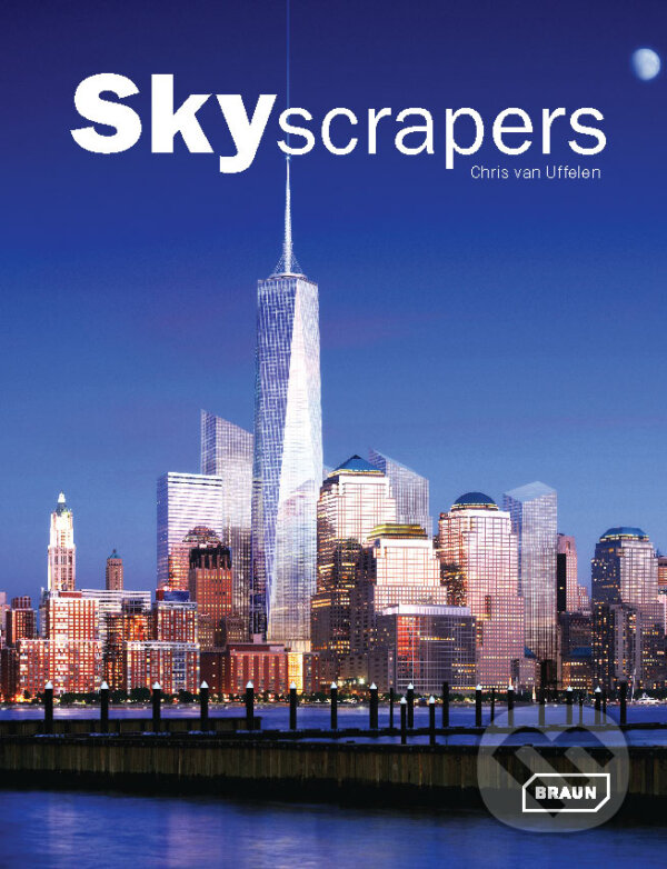 Kniha: Skyscrapers (Chris van Uffelen). Braun Kniha: Skyscrapers (Chris van Uffelen). Braun