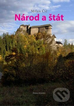 Kniha: Národ a štát (Milan Čič). Matica slovenská, 2012 Kniha: Národ a štát (Milan Čič). Matica slovenská, 2012