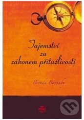 Kniha: Tajemství za Zákonem přitažlivosti (Brenda Barnaby). ANAG, 2011 Kniha: Tajemství za Zákonem přitažlivosti (Brenda Barnaby). ANAG, 2011