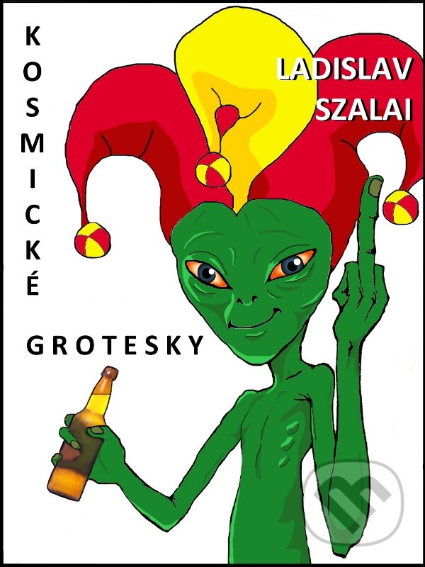 E-kniha: Kosmické grotesky (Ladislav Szalai). Nakladatelství Viking, 2012 E-kniha: Kosmické grotesky (Ladislav Szalai). Nakladatelství Viking, 2012