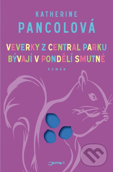 Kniha: Veverky z Central Parku bývají v pondělí smutné (Katherine Pancol). Jota, 2013 Kniha: Veverky z Central Parku bývají v pondělí smutné (Katherine Pancol). Jota, 2013