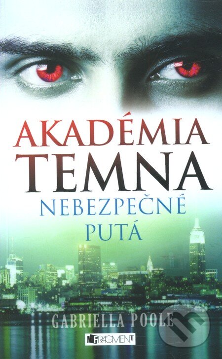 Kniha: Akadémia temna 2: Nebezpečné putá (Gabriella Poole). Fragment, 2012 Kniha: Akadémia temna 2: Nebezpečné putá (Gabriella Poole). Fragment, 2012