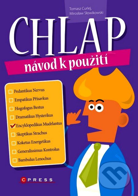 Kniha: Chlap - návod k použití (Miroslaw Slowikowski a Tomasz Curlej). CPRESS, 2012 Kniha: Chlap - návod k použití (Miroslaw Slowikowski a Tomasz Curlej). CPRESS, 2012