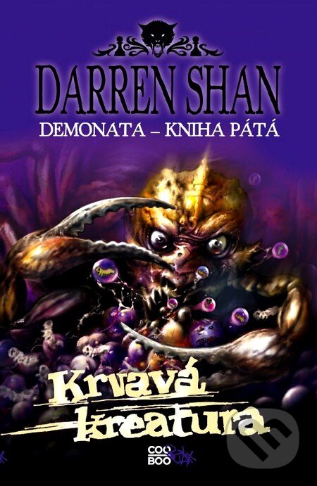 Kniha: Demonata 5 - Krvavá kreatura (Darren Shan). CooBoo CZ, 2012 Kniha: Demonata 5 - Krvavá kreatura (Darren Shan). CooBoo CZ, 2012