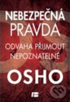 Kniha: Nebezpečná pravda (Osho). BETA - Dobrovský, 2012 Kniha: Nebezpečná pravda (Osho). BETA - Dobrovský, 2012