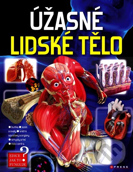 Kniha: Úžasné lidské tělo (Computer Press). Computer Press, 2012 Kniha: Úžasné lidské tělo (Computer Press). Computer Press, 2012