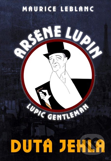 Kniha: Arsène Lupin: Dutá jehla (Maurice Leblanc). XYZ, 2012 Kniha: Arsène Lupin: Dutá jehla (Maurice Leblanc). XYZ, 2012
