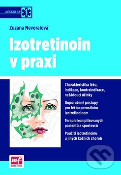 Kniha: Izotretinoin v praxi (Zuzana Nevoralová). Mladá fronta, 2012 Kniha: Izotretinoin v praxi (Zuzana Nevoralová). Mladá fronta, 2012