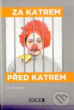 Kniha: Za katrem, před katrem (Josef Veselý). Hogarth, 2012 Kniha: Za katrem, před katrem (Josef Veselý). Hogarth, 2012