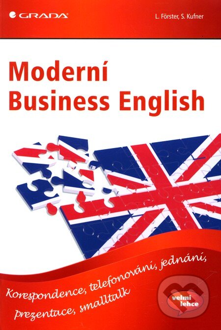Kniha: Moderní Business English (L. Forster a S. Kufner). Grada, 2012 Kniha: Moderní Business English (L. Forster a S. Kufner). Grada, 2012