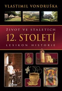 Kniha: Život ve staletích - 12. století (Vlastimil Vondruška). Moba, 2012 Kniha: Život ve staletích - 12. století (Vlastimil Vondruška). Moba, 2012