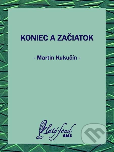 E-kniha: Koniec a začiatok (Martin Kukučín). Petit Press E-kniha: Koniec a začiatok (Martin Kukučín). Petit Press