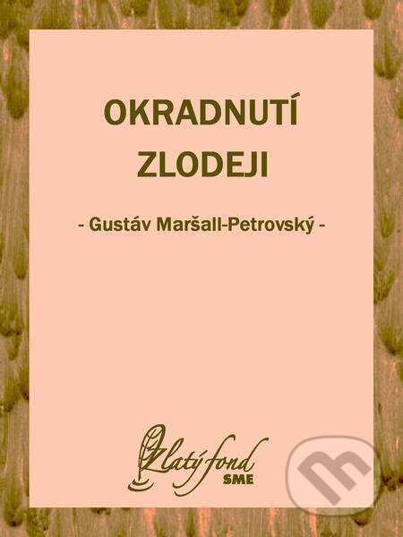 E-kniha: Okradnutí zlodeji (Gustáv Maršall-Petrovský). Petit Press E-kniha: Okradnutí zlodeji (Gustáv Maršall-Petrovský). Petit Press