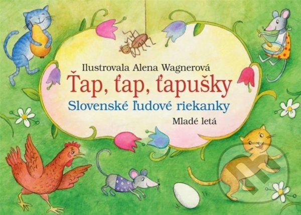 Kniha: Ťap, ťap, ťapušky (Slovenské pedagogické nakladateľstvo - Mladé letá). Slovenské pedagogické nakladateľstvo - Mladé letá, 2021 Kniha: Ťap, ťap, ťapušky (Slovenské pedagogické nakladateľstvo - Mladé letá). Slovenské pedagogické nakladateľstvo - Mladé letá, 2021