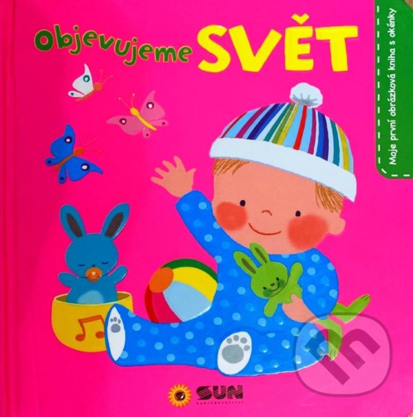 Kniha: Svět - Moje první obrázky (SUN). SUN, 2022 Kniha: Svět - Moje první obrázky (SUN). SUN, 2022