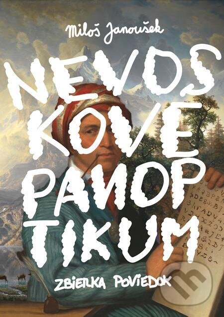 E-kniha: Nevoskové panoptikum (Miloš Janoušek). Miloš Janoušek E-kniha: Nevoskové panoptikum (Miloš Janoušek). Miloš Janoušek