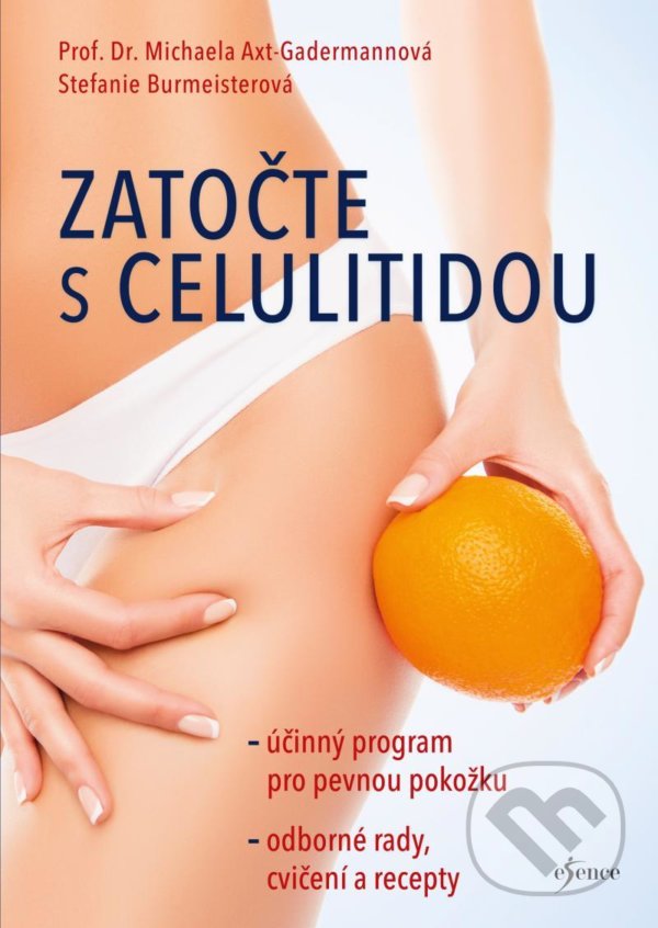 Kniha: Zatočte s celulitidou (Michaela Axt-Gadermann a Stefanie Burmeister). Esence, 2022 Kniha: Zatočte s celulitidou (Michaela Axt-Gadermann a Stefanie Burmeister). Esence, 2022