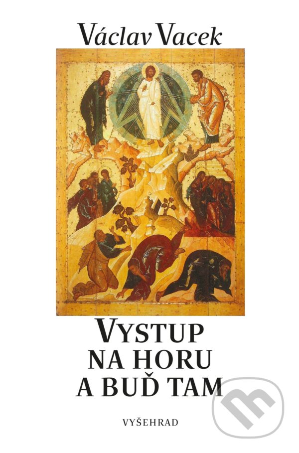 Kniha: Vystup na horu (Václav Vacek). Vyšehrad, 2022 Kniha: Vystup na horu (Václav Vacek). Vyšehrad, 2022