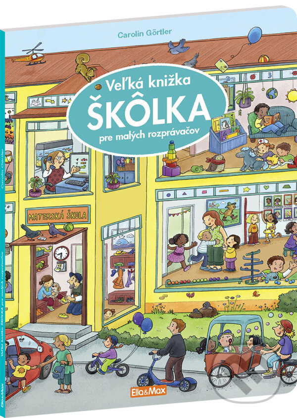 Kniha: Veľká knižka - Škôlka pre malých rozprávačov (Carolin Görtler). Ella & Max, 2021 Kniha: Veľká knižka - Škôlka pre malých rozprávačov (Carolin Görtler). Ella & Max, 2021