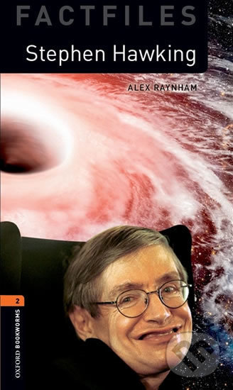 Kniha: Factfiles 2 - Stephen Hawking (Alex Raynham). Oxford University Press, 2018 Kniha: Factfiles 2 - Stephen Hawking (Alex Raynham). Oxford University Press, 2018