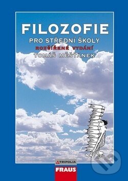 Kniha: Filozofie pro střední školy (Tomáš Měšťánek). Fraus, 2012 Kniha: Filozofie pro střední školy (Tomáš Měšťánek). Fraus, 2012