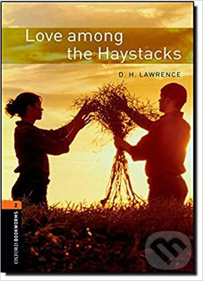 Kniha: Library 2 - Love Among the Haystacks (David Herbert Lawrence). Oxford University Press, 2008 Kniha: Library 2 - Love Among the Haystacks (David Herbert Lawrence). Oxford University Press, 2008