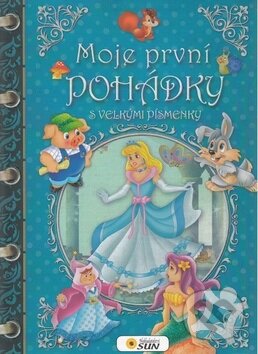 Kniha: Moje první pohádky (SUN). SUN, 2014 Kniha: Moje první pohádky (SUN). SUN, 2014