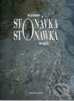 Kniha: Stonávka od pramene po ústí (Irena Cichá). REGION Silesia, 2010 Kniha: Stonávka od pramene po ústí (Irena Cichá). REGION Silesia, 2010