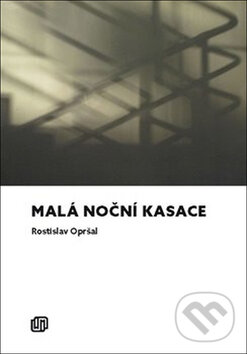 Kniha: Malá noční kasace (Rostislav Opršal). Milan Hodek, 2016 Kniha: Malá noční kasace (Rostislav Opršal). Milan Hodek, 2016