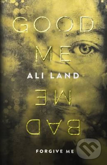 Kniha: Good Me, Bad Me (Ali Land). Penguin Books, 2017 Kniha: Good Me, Bad Me (Ali Land). Penguin Books, 2017