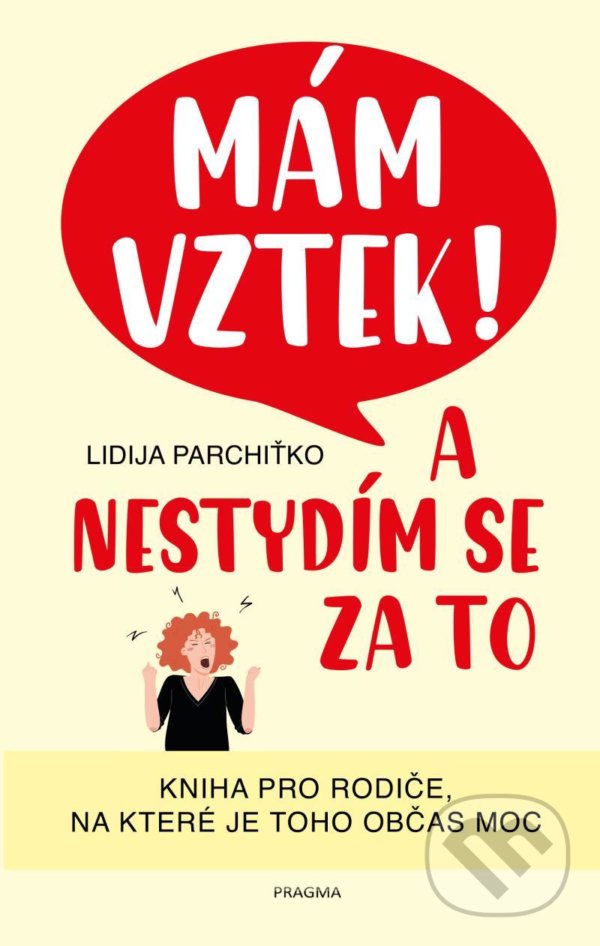 Kniha: Mám vztek! A nestydím se za to (Lidija Parchiťko). Pragma, 2022 Kniha: Mám vztek! A nestydím se za to (Lidija Parchiťko). Pragma, 2022