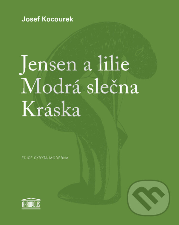 E-kniha: Jensen a lilie / Modrá slečna / Kráska (Josef Kocourek a Michal Jareš). Akropolis, 2021 E-kniha: Jensen a lilie / Modrá slečna / Kráska (Josef Kocourek a Michal Jareš). Akropolis, 2021