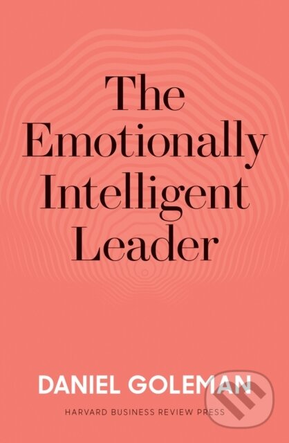 E-kniha: The Emotionally Intelligent Leader (Daniel Goleman). Harvard Business Review Press, 2019 E-kniha: The Emotionally Intelligent Leader (Daniel Goleman). Harvard Business Review Press, 2019