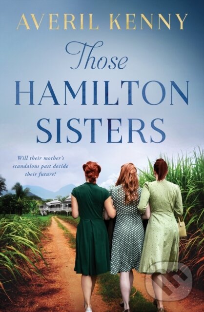 E-kniha: Those Hamilton Sisters (Averil Kenny). Bonnier Publishing Fiction, 2021 E-kniha: Those Hamilton Sisters (Averil Kenny). Bonnier Publishing Fiction, 2021