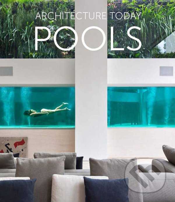 Kniha: Architecture Today - Pools (Oriol Magrinyà). Loft Publications, 2020 Kniha: Architecture Today - Pools (Oriol Magrinyà). Loft Publications, 2020