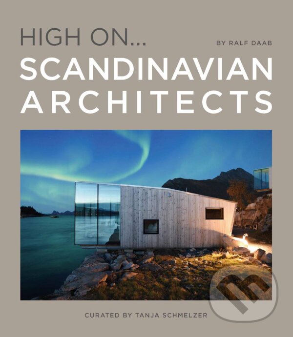 Kniha: High On… Scandinavian Architect (Ralph Daab a Tanja Schmelzer). Loft Publications, 2021 Kniha: High On… Scandinavian Architect (Ralph Daab a Tanja Schmelzer). Loft Publications, 2021